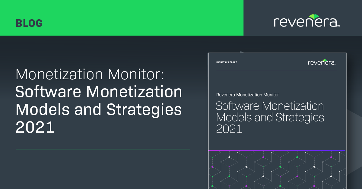 Image: Software Monetization Models and Strategies – Revenera’s 2021 Monetization Monitor