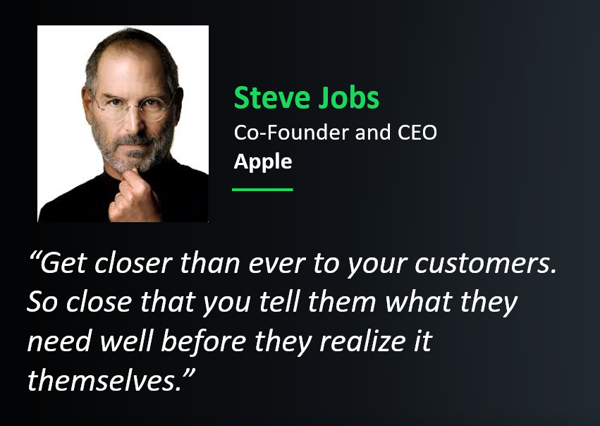 This Steve Jobs quote is great advice for anyone aiming to reduce their SaaS churn rate: Get closer than ever to your customers. So close that you tell them what they need well before they realize it themselves.